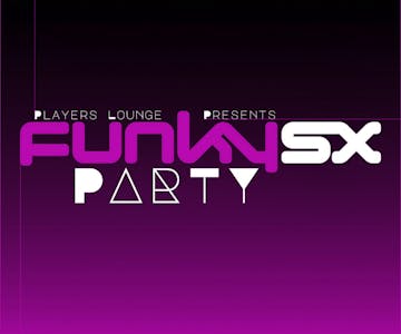 Players Lounge presents Funky SX Party