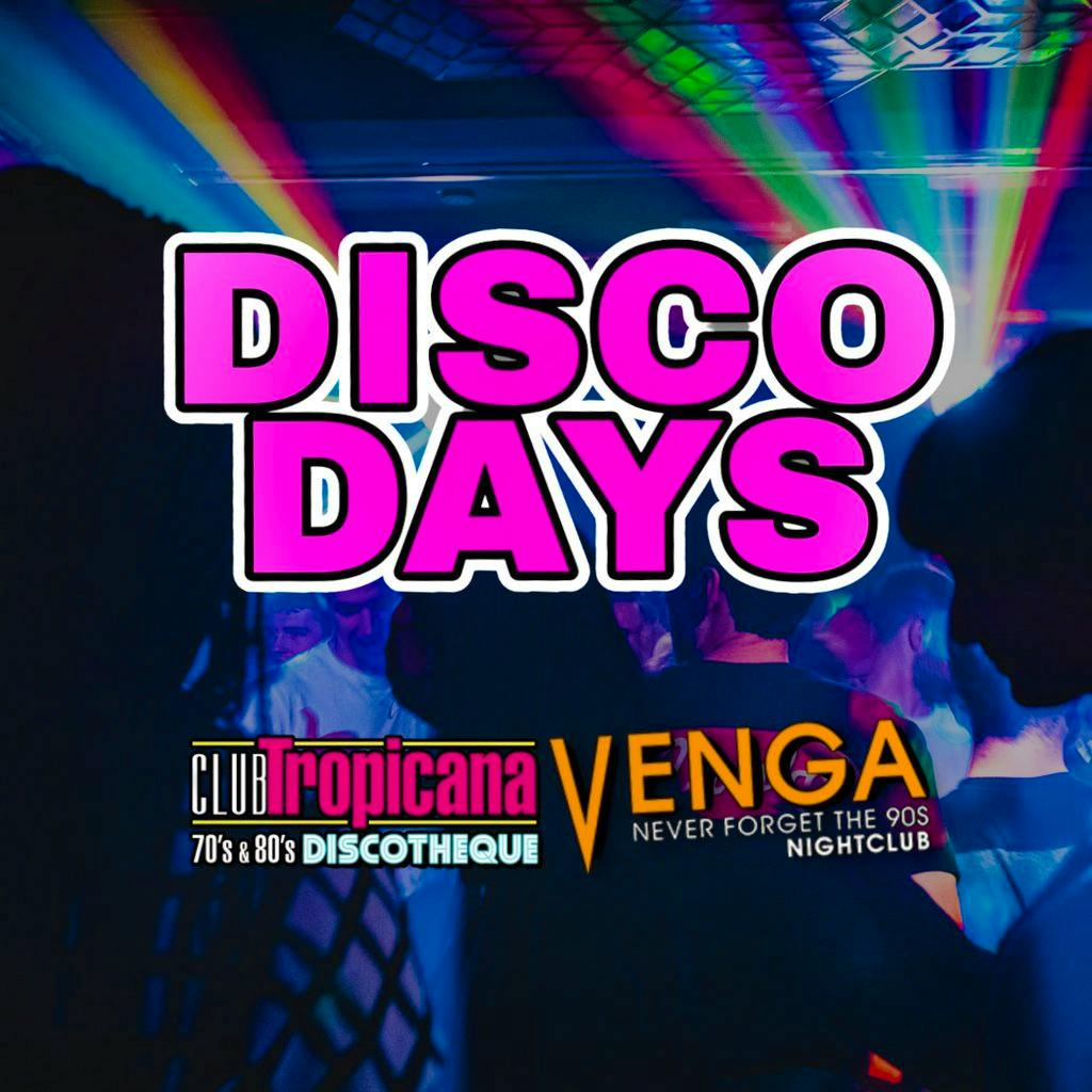 Disco Days Vs Dance Days Glasgow | Club Tropicana And Venga Glasgow Sat ...