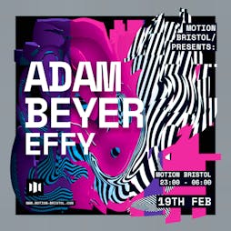 Motion presents: Adam Beyer + Effy Tickets | Motion Bristol  | Sat 19th February 2022 Lineup