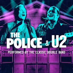 The Police & U2 - Performed by the Classic Double - Liverpool Tickets | Camp And Furnace Liverpool   | Fri 3rd May 2024 Lineup