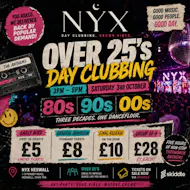 Over 25's Day Clubbing - 80s, 90s & 00s at NYX Heswall Wirral