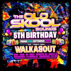 The Old Skool Sounds 5th Birthday at Walkabout Blackpool