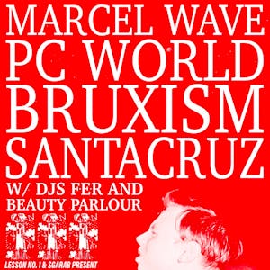 Marcel Wave, PC World, Bruxism, Santacruz, Beauty Parlour, F.E.R
