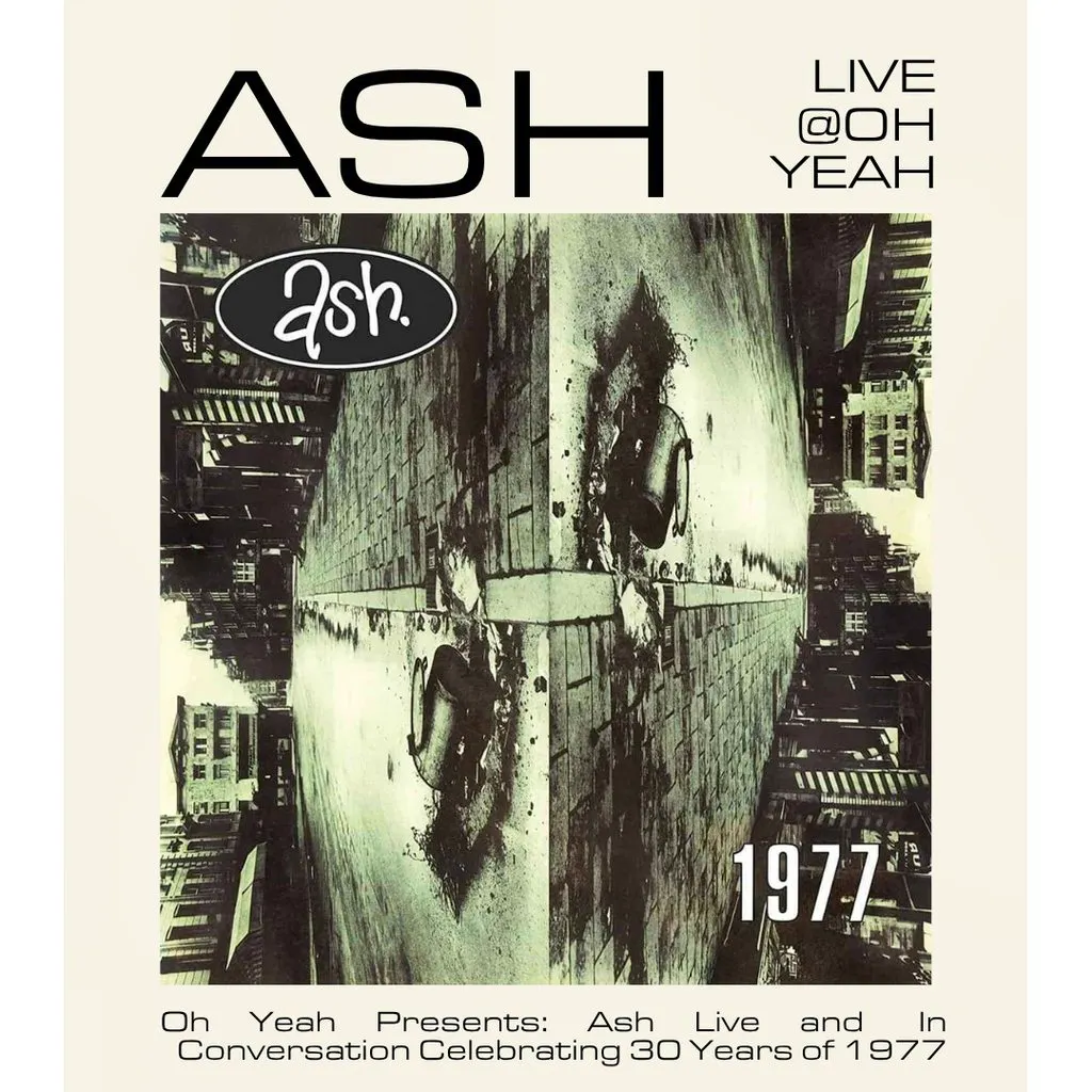 Oh Yeah presents: Ash Live Celebrating 30 years of 1977 at Oh Yeah Music Centre