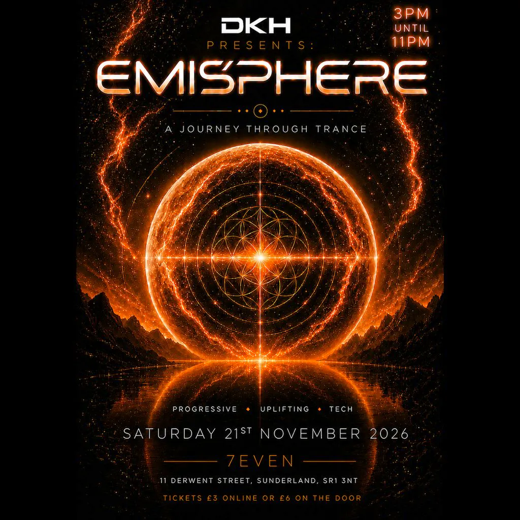 DKH Presents: Emisphere - Daytime Event at 7even, Sunderland