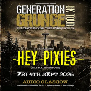 Generation Grunge presents Hey Pixies - Glasgow - Audio