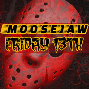 MooseJaw Friday 13th