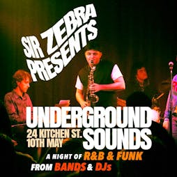 Sir Zebra Presents: Underground Sounds (R&B / Funk / Jazz) Tickets | 24 Kitchen Street Liverpool  | Fri 10th May 2024 Lineup