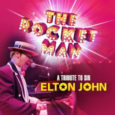 The Rocket Man - A Tribute to Sir Elton John at Old Fire Station