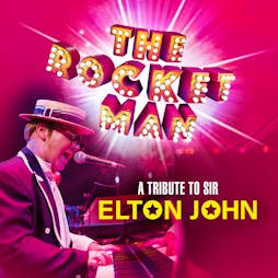 The Rocket Man - A Tribute to Sir Elton John Tickets | Old Fire Station Carlisle  | Fri 28th June 2024 Lineup