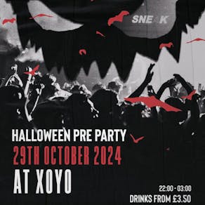 SNEAK HALLOWEEN @ XOYO - Tuesday 29th October