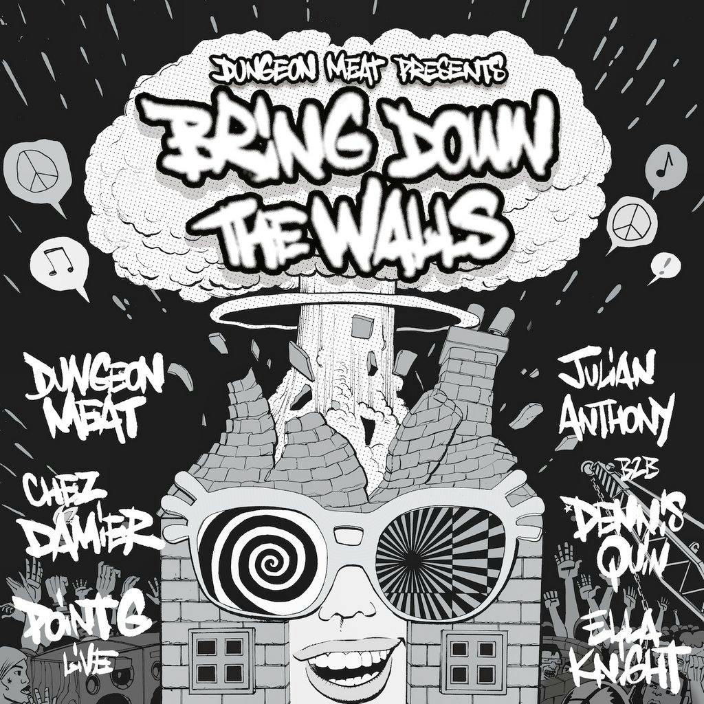 Dungeon Meat presents: BRING DOWN THE WALLS at Nowhere