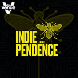 Indiependence | Indie - Dance - MCR Classics | £2.50 Drinks Tickets | The Venue Nightclub Manchester  | Sat 28th May 2022 Lineup