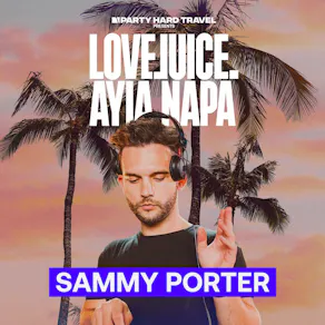LoveJuice Residency Ayia Napa - Sammy Porter