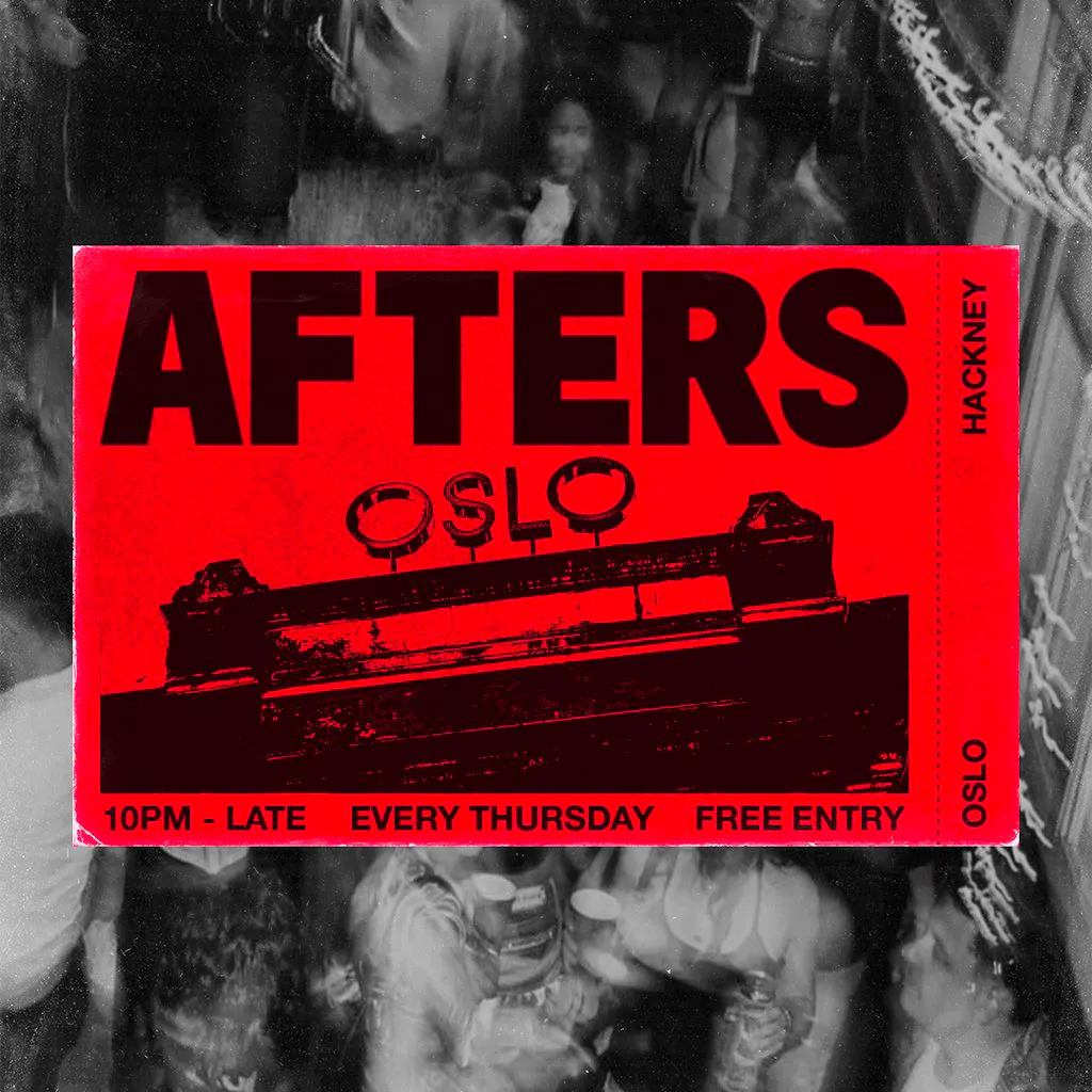 Afters at Oslo Hackney London