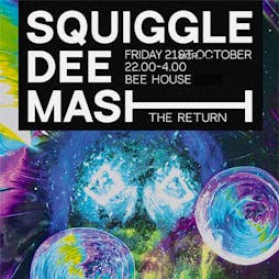 Squiggle Dee Mash Tickets | Bee House Manchester  | Fri 21st October 2022 Lineup