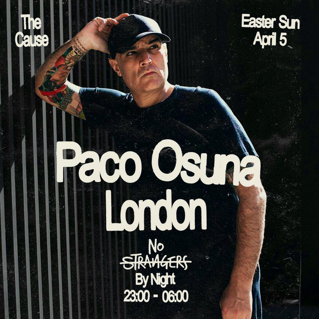 No Strangers: Paco Osuna - Bank Hol Sun 5 April @ The Cause LDN at The Cause London