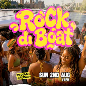 The Reggae Brunch presents - ROCK DI BOAT - Sun 2nd Aug