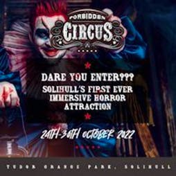 The Forbidden Circus (Little Horrors 10:00 - 14:30 session) Tickets | Tudor Grange Park Solihull Solihull   | Thu 27th October 2022 Lineup