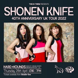 Shonen Knife 40th anniversary tour Tickets | Hare And Hounds Birmingham  | Thu 27th April 2023 Lineup