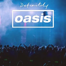 Definitely Oasis - Oasis tribute Chester at The Live Rooms Chester