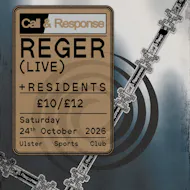 Call & Response Presents: Reger (Live) at Ulster Sports Club