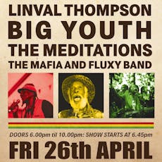 LINVAL THOMPSON / BIG YOUTH / the MEDITATIONS / MAFIA & FLUXY at CHALK Venue Brighton