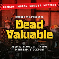 Murder Inc presents: DEAD VALUABLE at Thread Stockport