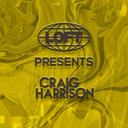Loft Presents Craig Harrison Tickets | Baker Street Preston Preston  | Sat 11th May 2024 Lineup