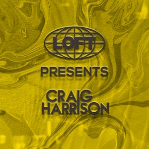 Loft Presents Craig Harrison
