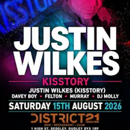 Justin wilkes ( Kisstory) - Saturday 15th August at District 21 at District 21