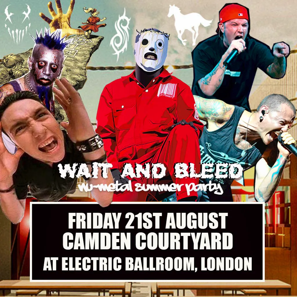 Wait and Bleed - Nu Metal Terrace Party (Camden) at Camden Courtyard
