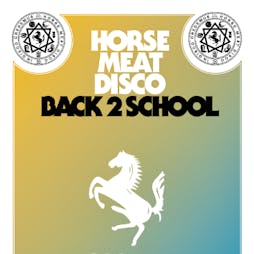 Horse Meat Disco: Back 2 School Tickets | Gorilla Manchester  | Sat 22nd September 2018 Lineup