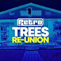 The BIG Retro Trees Reunion 2022 Tickets | Rainton Arena Houghton-le-Spring  | Sat 29th January 2022 Lineup