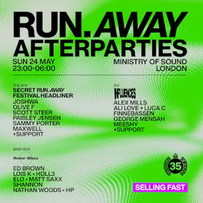 Ministry of Sound- Official Run Away After Party - Sun 24th May
