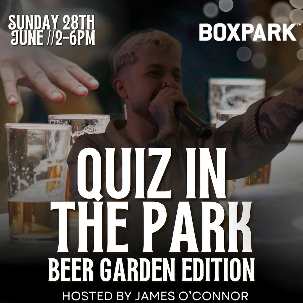QUIZ IN THE PARK Hosted by JAMES O'CONNOR at BOX PARK