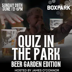 QUIZ IN THE PARK Hosted by JAMES O'CONNOR
