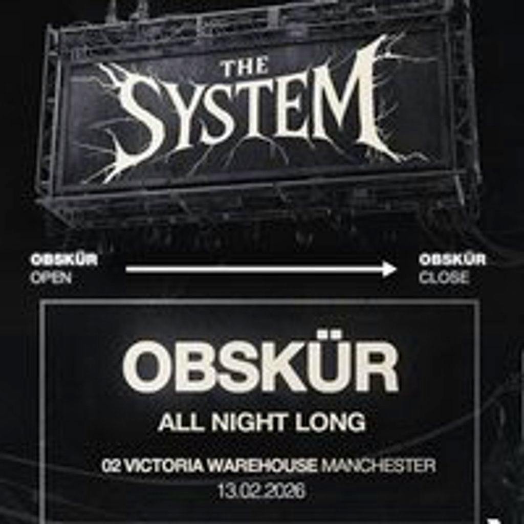 OBSKÜR Presents The System [All Night Long] at O2 Victoria Warehouse