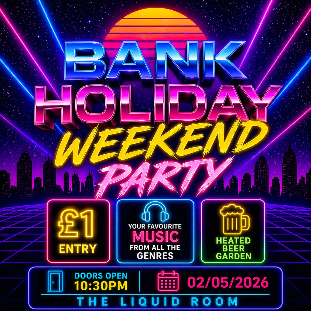 Bank Holiday Weekend Party at The Liquid Room