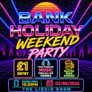Bank Holiday Weekend Party at The Liquid Room