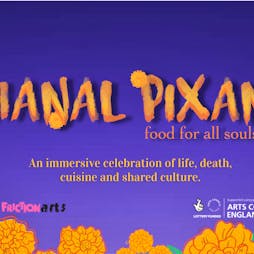 Hanal Pixan: Food for All Souls Tickets | Friction Arts, The Edge Birmingham  | Fri 3rd December 2021 Lineup