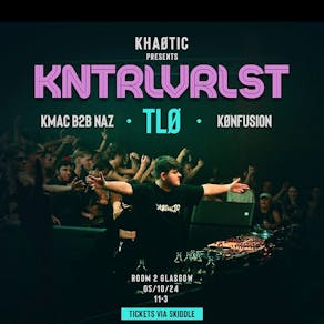 KHAØTIC Presents KNTRLVRLST + TLØ