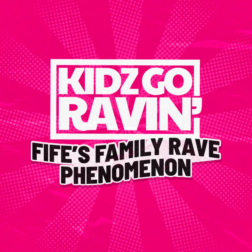 KIDZ GO RAVIN' | Styx - Glenrothes at Styx Glenrothes