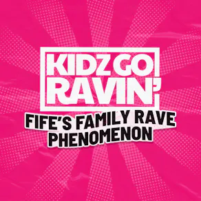 KIDZ GO RAVIN' | Styx - Glenrothes