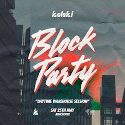 Kaluki - Block Party Tickets | O2 Victoria Warehouse Manchester  | Sat 25th May 2024 Lineup
