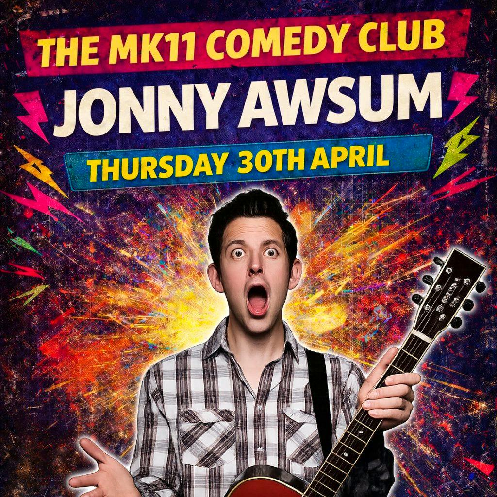 MK11 Comedy Club - Jonny Awsum - 30.04.26 - MK11 Milton Keynes at MK11 LIVE MUSIC VENUE