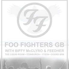 Foo Fighters GB / Biffy McClyro / Feedher Liquid Rooms Edinburgh at The Liquid Room
