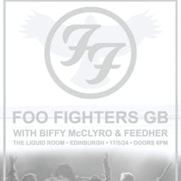 Foo Fighters GB / Biffy McClyro / Feedher Liquid Rooms Edinburgh Tickets | The Liquid Room Edinburgh  | Fri 17th May 2024 Lineup