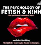 The Psychology of Fetish and Kink with Dr Lori Beth Bisbey