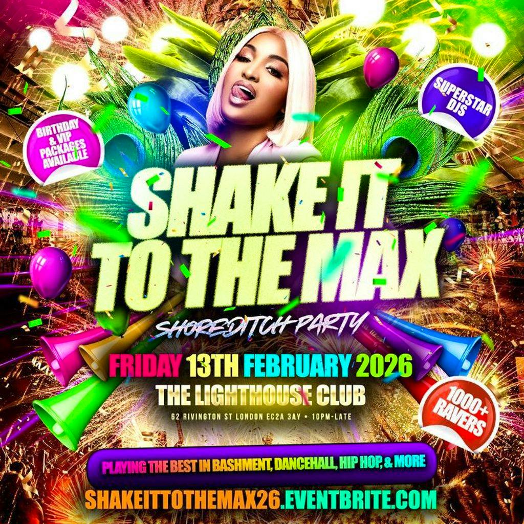 Shake It To The Max - Shoreditch Party at The Lighthouse Bar And Club